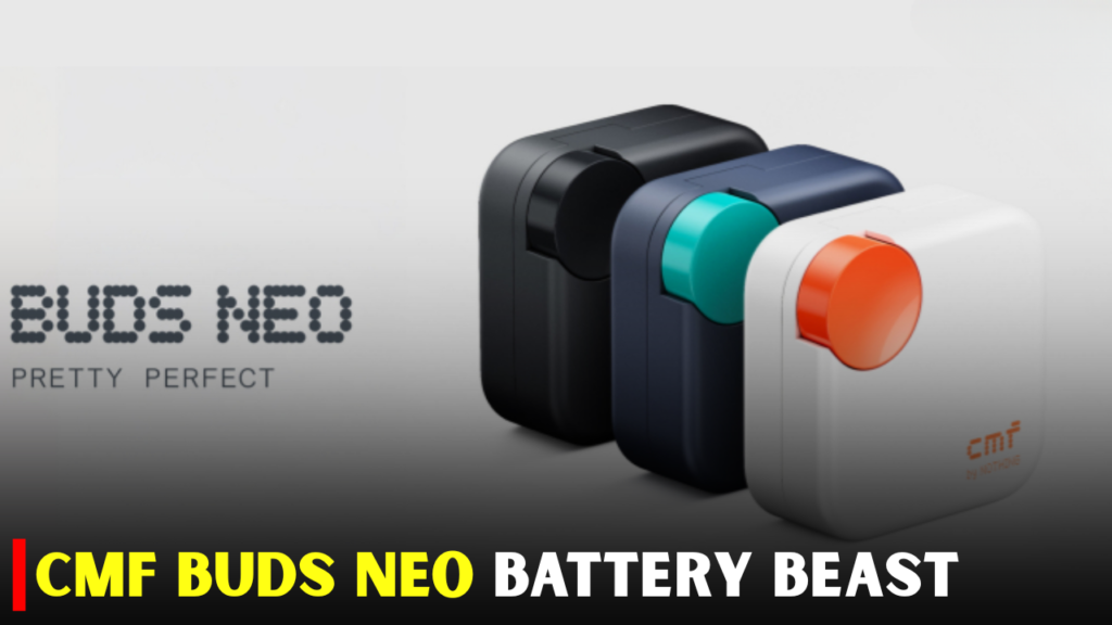 CMF Buds Neo Launched With ANC and Massive 52-Hour Battery Life