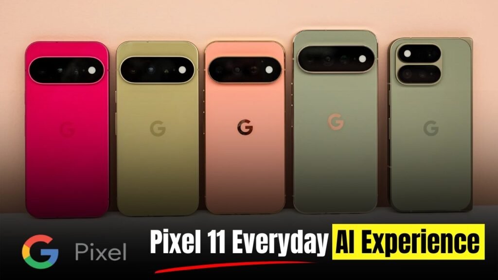 Google Pixel 11 Takes AI to the Next Level With Smarter Features for Everyday Life